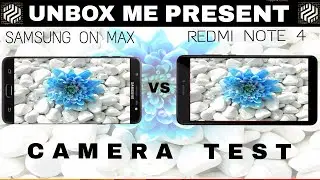 Samsung Galaxy On Max vs Redmi Note 4  Camera Test Comparison| UNBOX ME ✔️