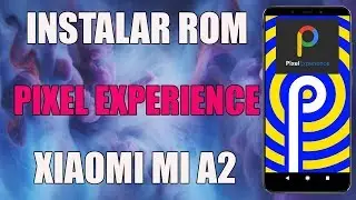 PIXEL EXPERIENCE XIAOMI MI A2