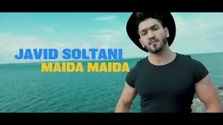JAVID SOLTANI MAIDA MAIDA OFFICIAL MUSIC VIDEO 2019
