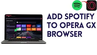 How To Add SPOTIFY to OPERA GX BROWSER | Add SPOTIFY to OPERA GX Sidebar (Full tutorial)