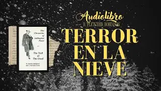 TERROR EN LA NIEVE de B. Fletcher Robinson |Audiolibro con subtítulos