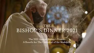 The Cathedral of the Madeleine - 2021 Bishop's Dinner Video