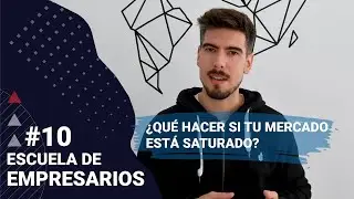 #10 - El mercado está saturado, ¿y qué?