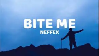 BITE ME - NEFFEX [ Lyrics Video ]