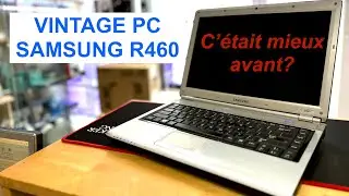Vintage PC Samsung R460, c'était mieux avant?