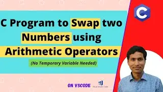 C Program to Swap two numbers without third Variable -(Using Arithmetic Operators) | Dilip  Gangwar