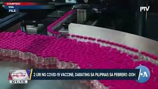 Dalawang uri ng COVID-19 vaccine, darating sa Pilipinas sa Pebrero - DOH