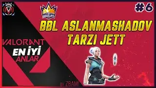 BBL ASLANMASHADOV JETT MAINLİYOR - CNED'İN HARİKA AIM'İ | VALORANT EN İYİ ANLAR #6
