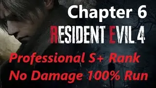 RE4R PS5: Chapter 6『Pro S+/No Damage/100%』