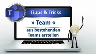 Zaubern mit MS Teams » Team aus bestehenden Teams erstellen «