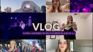 VLOG: saying goodbye to my favorite places in LA…