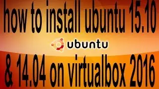 how to install ubuntu 16.04 & 14.04 on virtualbox 2016 | Problem Solve