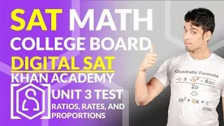 NEW SAT Math: DIGITAL SAT - Khan Academy Unit 3 Test (Ratios, Rates, and Proportions) in REAL TIME!
