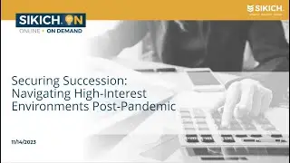 On Demand - Securing Succession: Navigating High-Interest Environments Post-Pandemic | Sikich