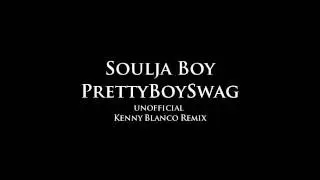 Soulja Boy - Pretty Boy Swag (Kenny Blanco Remix)