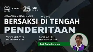 KEBAKTIAN UMUM GKI KEDIRI MINGGU, 25 Juni 2023 “BERSAKSI DI TENGAH PENDERITAAN”