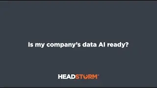 Is Your Company Ready for AI? Building a Solid AI Foundation with Headstorm