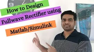 How to Design a Fullwave Rectifier using Simulink step by step | FullWave Rectifier