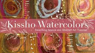 Kissho Watercolors: Swatching Session and Abstract Art Tutorial