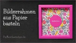 Bilderrahmen aus Papier basteln mit Stampin' Up!