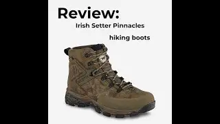 Best overall hiking boot? We take a first look at the Irish Setter Pinnacles