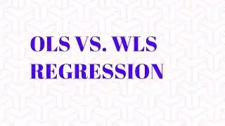 Weighted Least Square (WLS) Vs. Ordinary Least Square(OLS) Regression