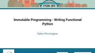 Calen Pennington   Immutable Programming   Writing Functional Python   PyCon 2017