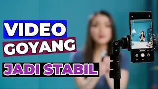 Cara Terbaru Stabilkan Video Yang Goyang Di Semua Hp Android