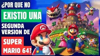 ¿Porque no existe una segunda version de mario 64?