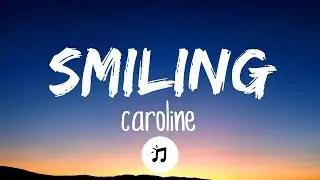 Caroline - Smiling (Lyrics video)
