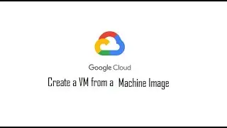 How to create a VM from a machine image 