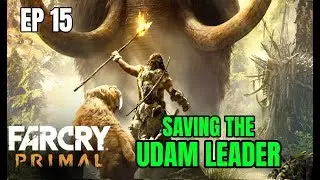 Saving The Udam Leader !! FAR CRY PRIMAL EP 15