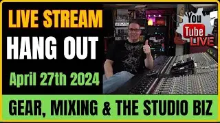 🌟 Studio, Gear & Shop Talk! 🎉 LIVE - April 27th, 2024!