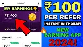 Best Earning App 2024 | ₹100 Per Refer | New Earning App Today