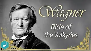Wagner- Ride of the Valkyries - from (The Valkyrie)
