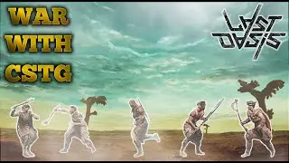 Last Oasis | War with CSTG