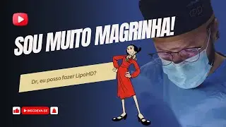 Sou muito magra, posso fazer LipoHD?