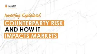 Explained: Counterparty Risk And How It Impacts Markets