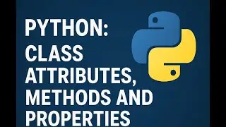 Python: Classes Attributes, methods and properties