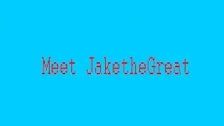Meet JaketheGreat