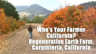 Who's Your Farmer? California - Regenerative Earth Farm, Carpinteria