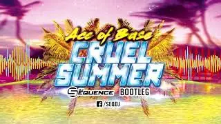 Ace of Base - Cruel Summer (Dj Sequence Bootleg)
