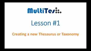 MultiTes Lesson 1 - Creating a thesaurus or taxonomy