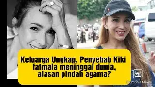 Keluarga Ungkap Penyebab Kiki Fatmala meninggal dunia, ini alasan pindah agama?