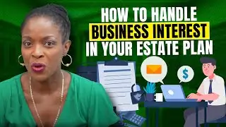 How to Handle Business Interest in Your Estate Plan