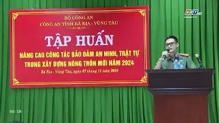 Tập huấn nâng cao công tác đảm bảo ANTT trong xây dựng nông thôn mới năm 2024  | BRTgo