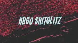 Hugo$h!tglitz