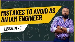 Mistakes To Avoid As an IAM Engineer