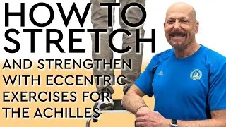 How To Stretch and Strengthen Your Achilles Tendon
