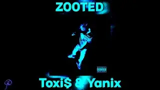 ZOOTED — Toxi$ & Yanix Speed up/nightcore (by GLD)